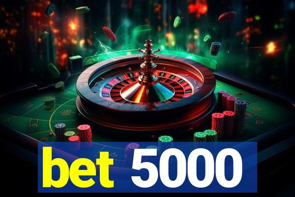 bet 5000